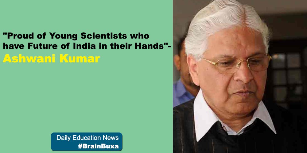 "Proud of Young Scientists who have Future of India in their Hands"-Ashwani Kumar 