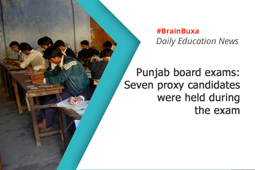 Punjab board exams: Seven proxy candidates were held during the exam