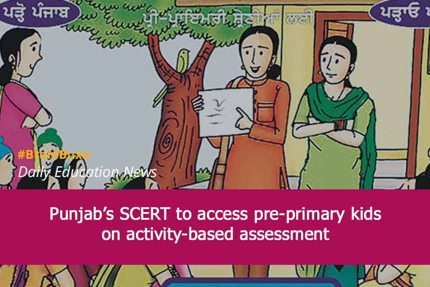 Punjab’s SCERT to access pre-primary kids on activity-based assessment