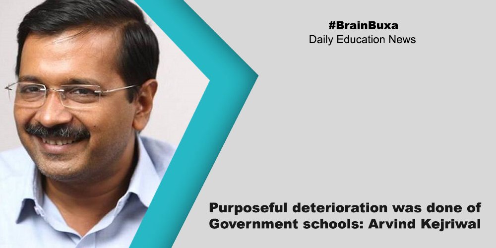 Purposeful deterioration was done of Government schools: Arvind Kejriwal