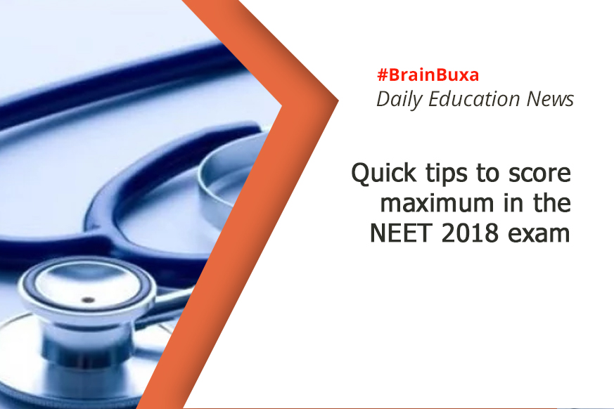 Quick tips to score maximum in the NEET 2018 exam