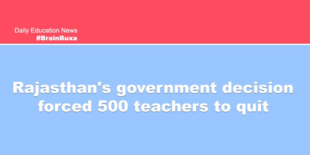 Rajasthan's government decision forced 500 teachers to quit