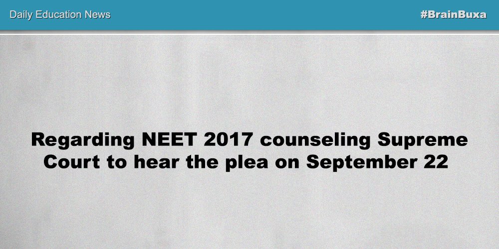 Regarding NEET 2017 counseling Supreme Court to hear the plea on September 22