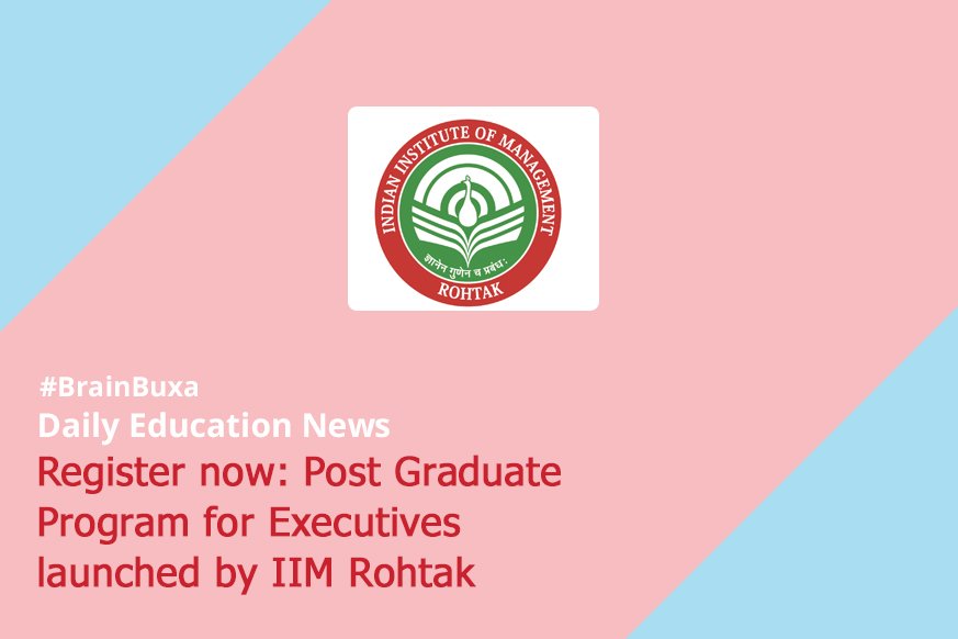 Register now: Post Graduate Program for Executives lunched by IIM Rohtak