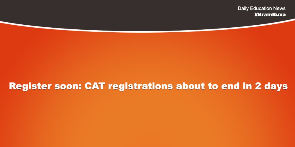 Register soon: CAT registrations about to end in 2 days