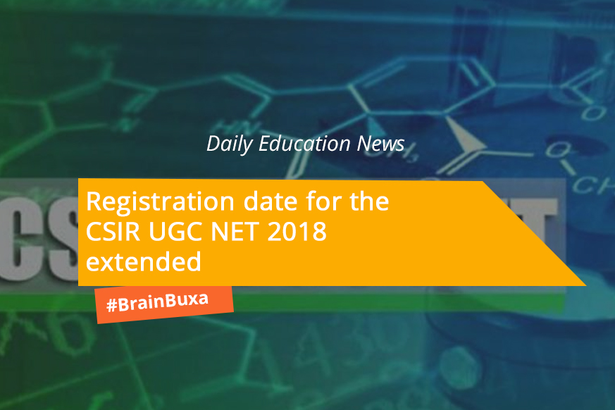 Registration date for the CSIR UGC NET 2018 extended