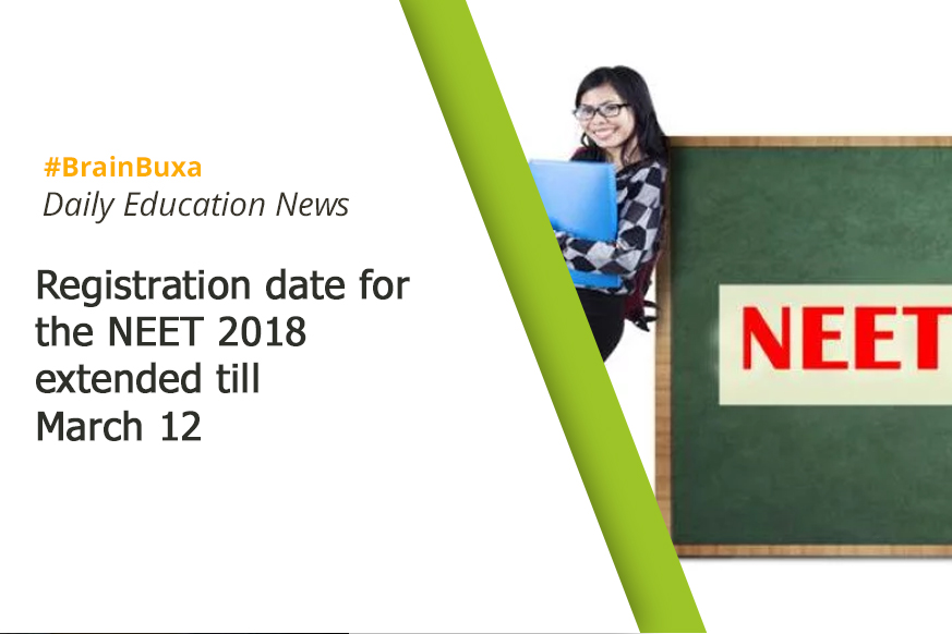 Registration date for the NEET 2018 extended till March 12