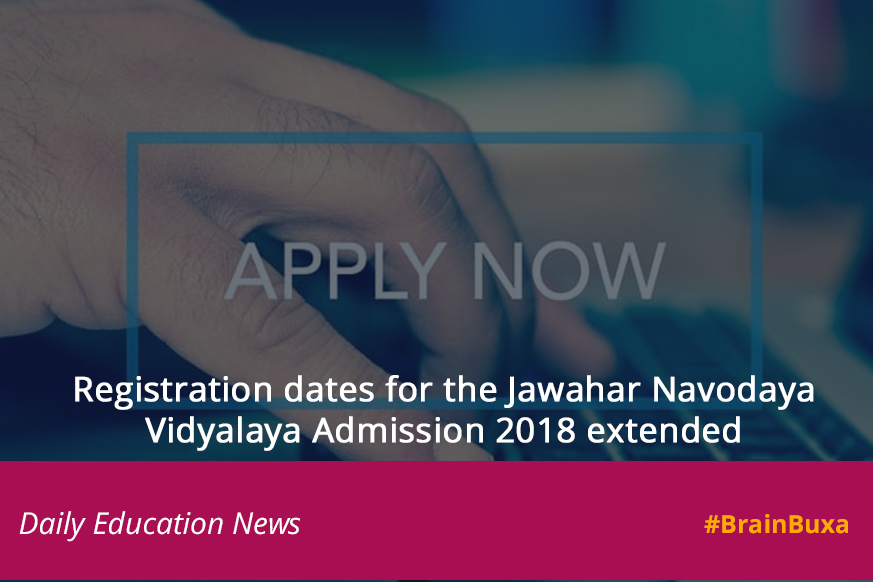 Registration dates for the Jawahar Navodaya Vidyalaya Admission 2018 extended