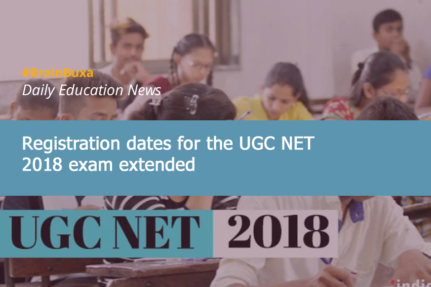 Registration dates for the UGC NET 2018 exam extended