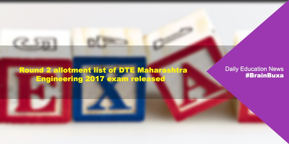 Round 2 allotment list of DTE Maharashtra Engineering 2017 exam released