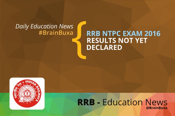 RRB NTPC Exam 2016: Results Not Yet Declared