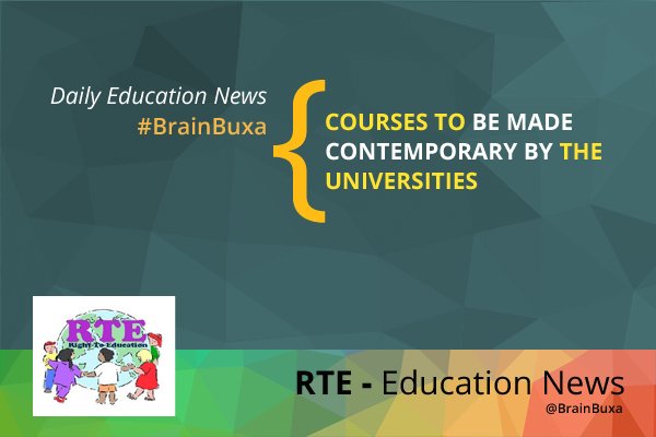 Courses to be made contemporary by the Universities