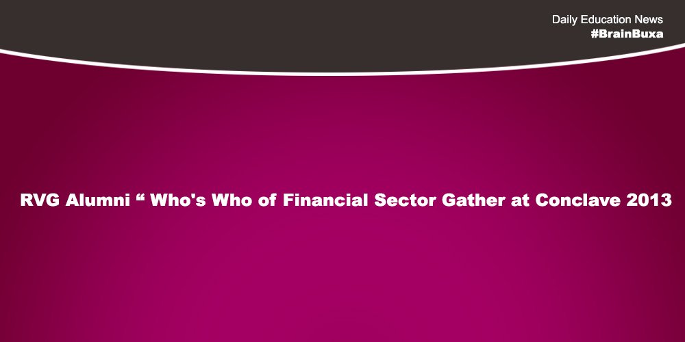 RVG Alumni "“ Who's Who of Financial Sector Gather at Conclave 2013