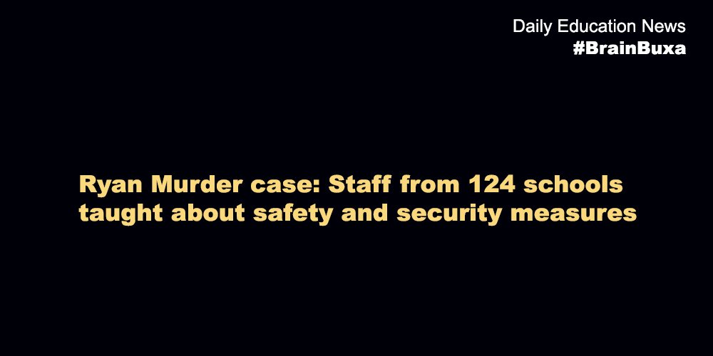 Image of Ryan Murder case: Staff from 124 schools taught about safety and security measures  | Education News Photo