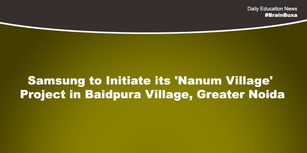 Samsung to Initiate its 'Nanum Village' Project in Baidpura Village, Greater Noida