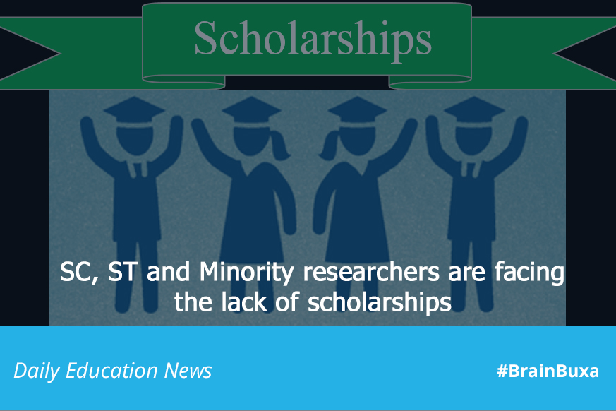 SC, ST and Minority researchers are facing the lack of scholarships