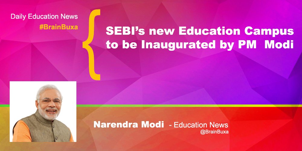 SEBI’s new Education Campus to be Inaugurated by PM Modi