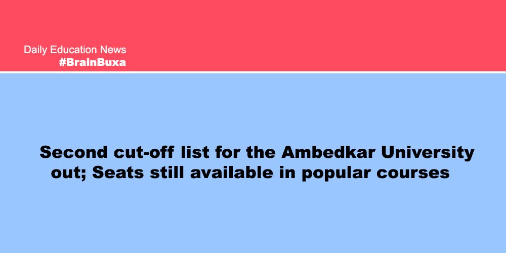 Second cut-off list for the Ambedkar University out; Seats still available in popular courses