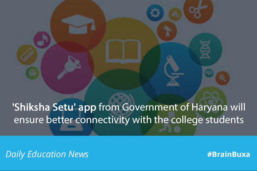 'Shiksha Setu' app from Government of Haryana will ensure better connectivity with the college students