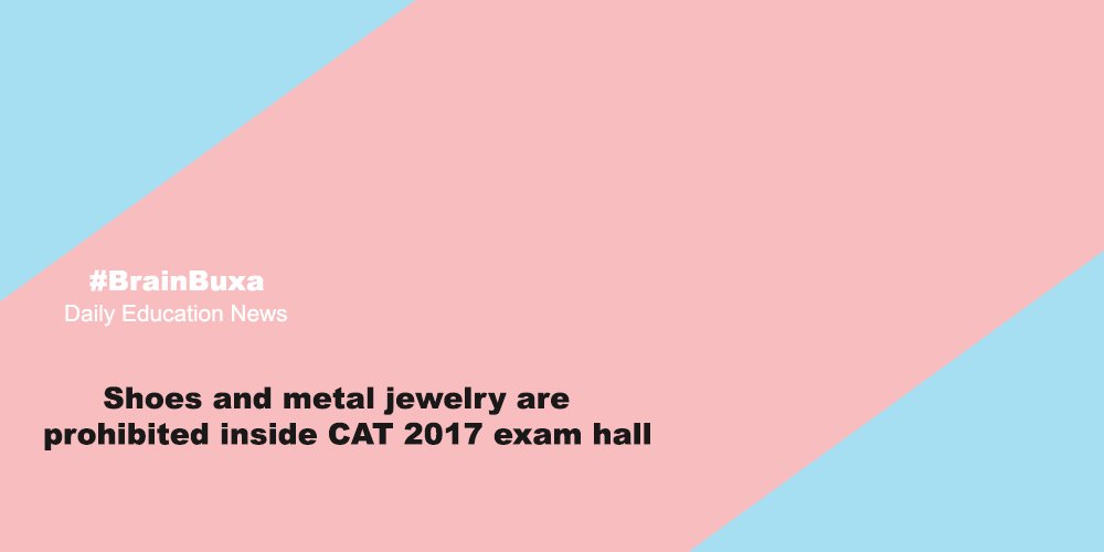 Shoes and metal jewelry are prohibited inside CAT 2017 exam hall