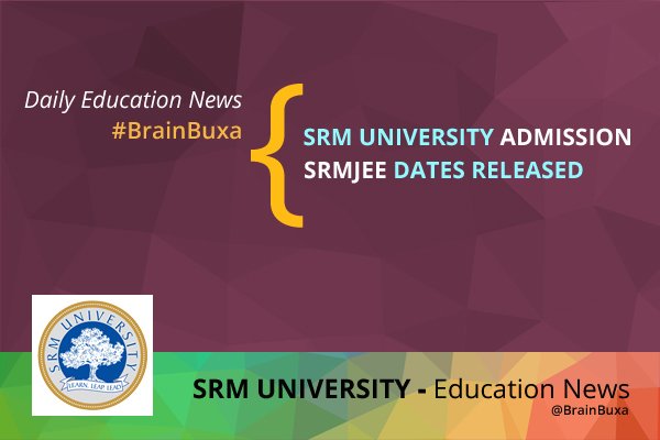 SRM University admissions: SRMJEE dates released