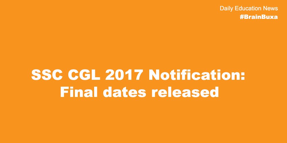 SSC CGL 2017 Notification: Final dates released