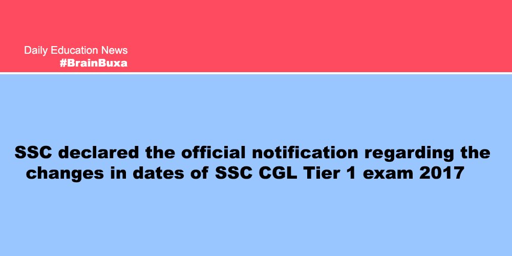 SSC declared the official notification regarding the changes in dates of SSC CGL Tier 1 exam 2017