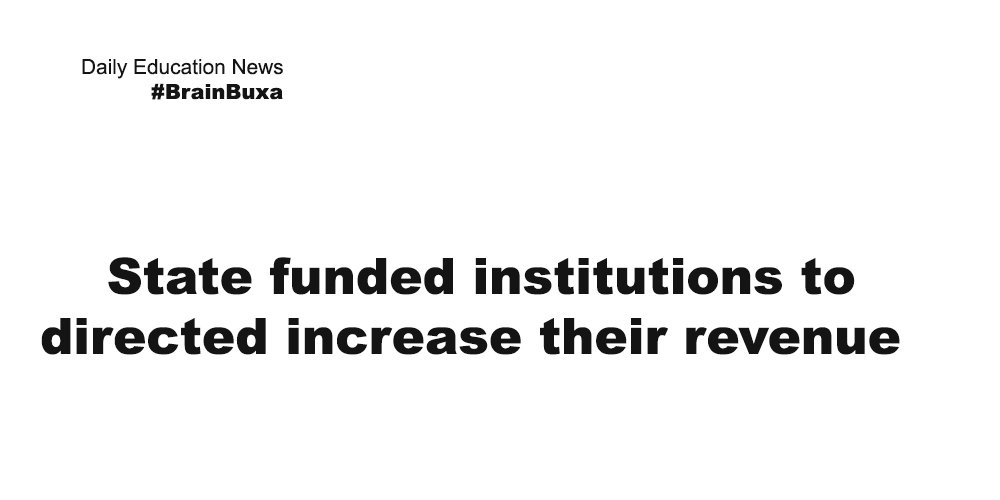 State funded institutions directed to increase their revenue