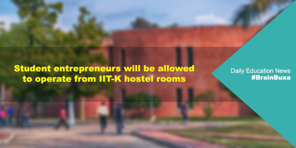 Student entrepreneurs will be allowed to operate from IIT-K hostel rooms