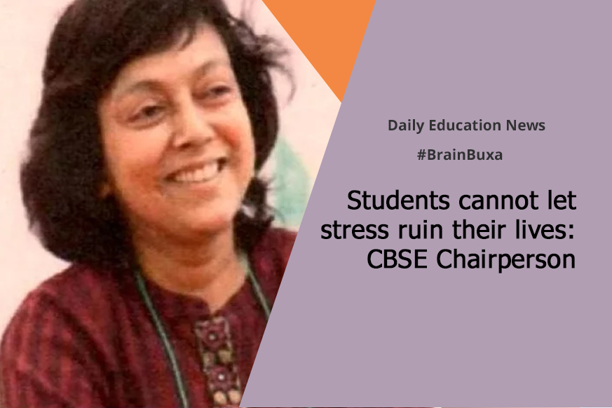 Students cannot let stress ruin their lives: CBSE Chairperson