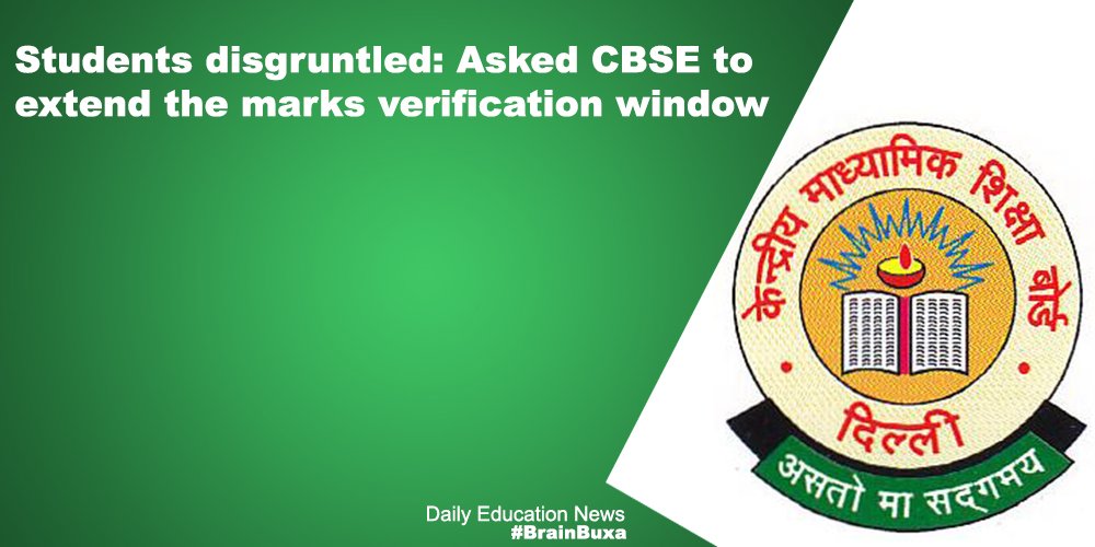 Students disgruntled: Asked CBSE to extend the marks verification window