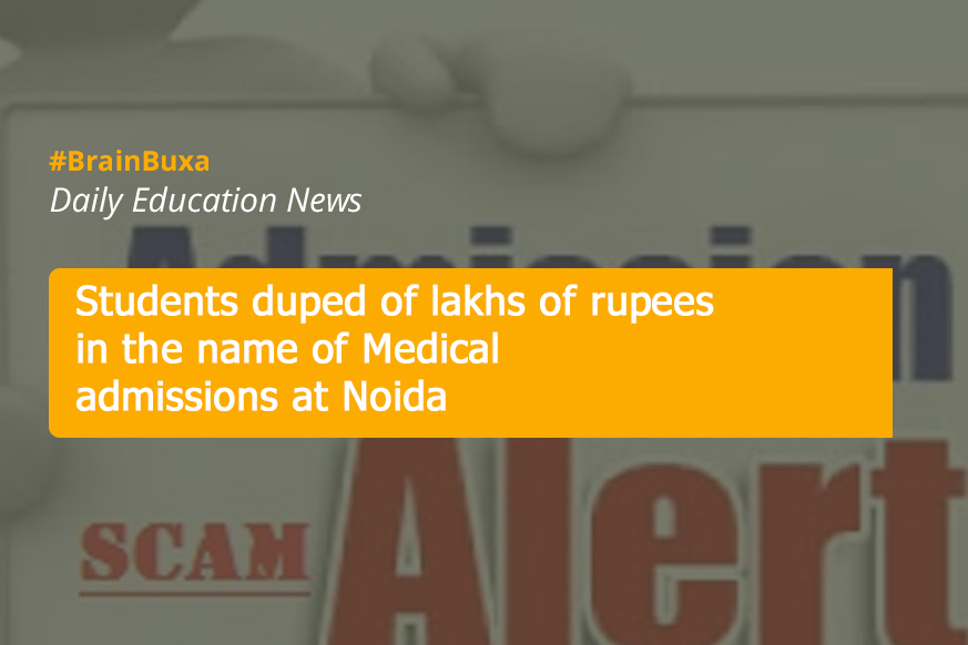 Students duped of lakhs of rupees in the name of Medical admissions at Noida