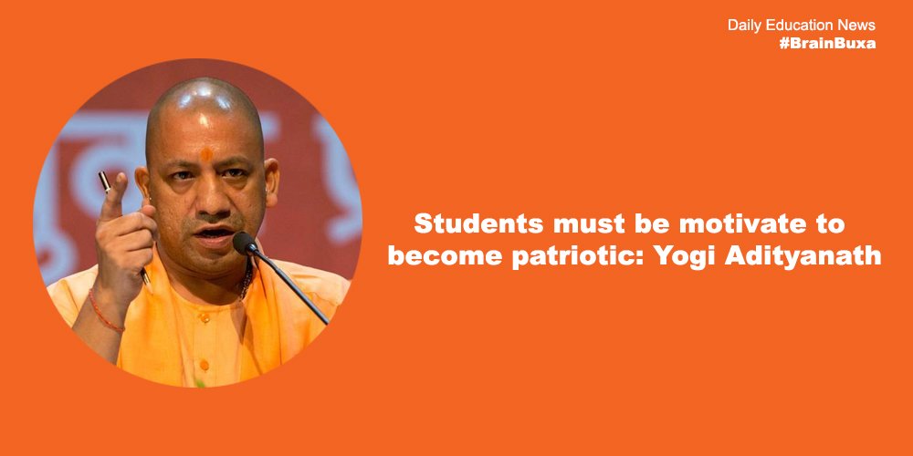 Students must be motivated to become patriotic: Yogi Adityanath