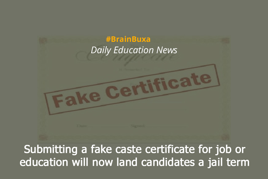 Submitting a fake caste certificate for job or education will now land candidates a jail term