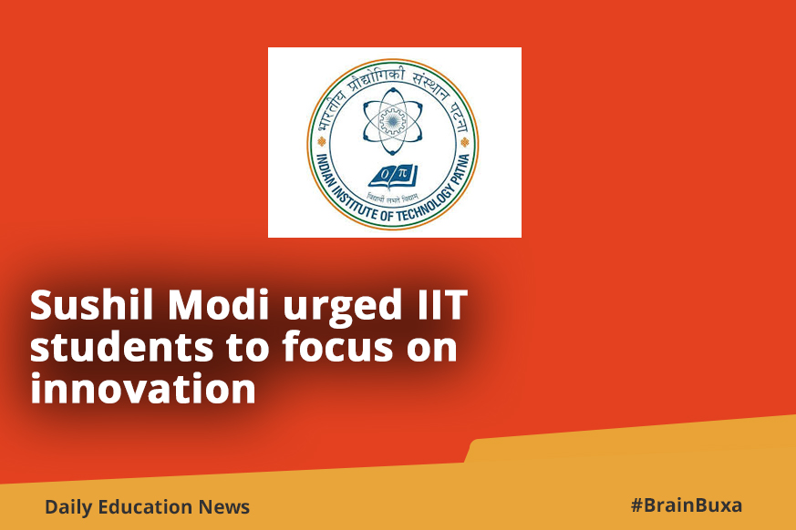 Sushil Modi urged IIT students to focus on innovation