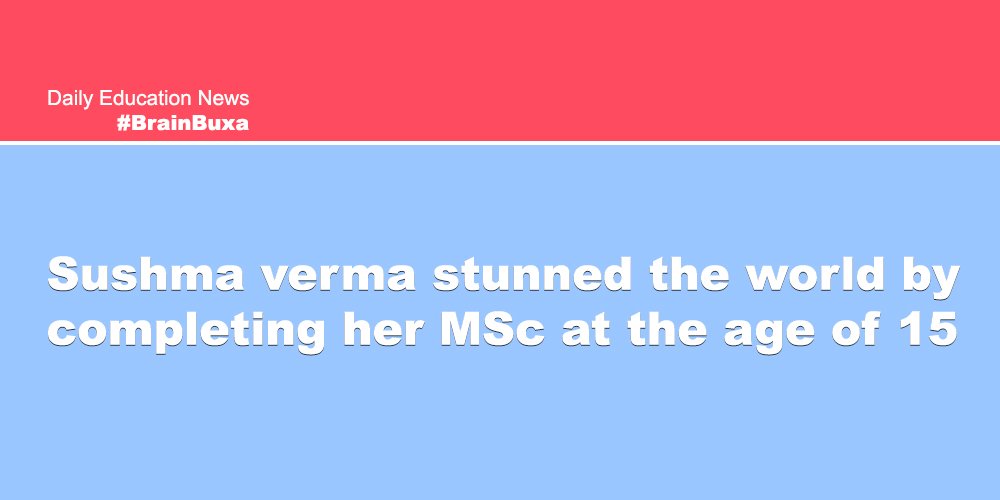 Sushma verma stunned the world by completing her MSc at the age of 15