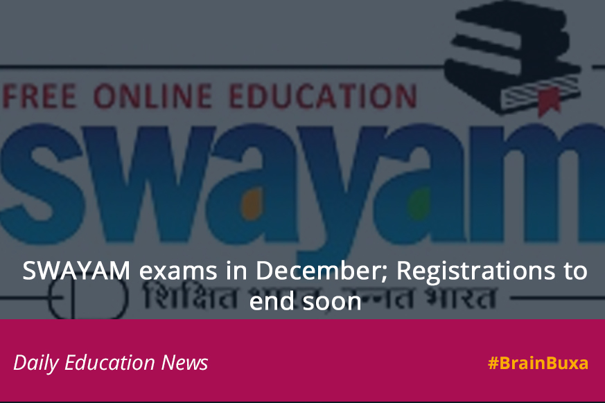 SWAYAM exams in December; Registrations to end soon