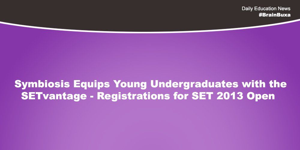 Symbiosis Equips Young Undergraduates with the SETvantage - Registrations for SET 2013 Open