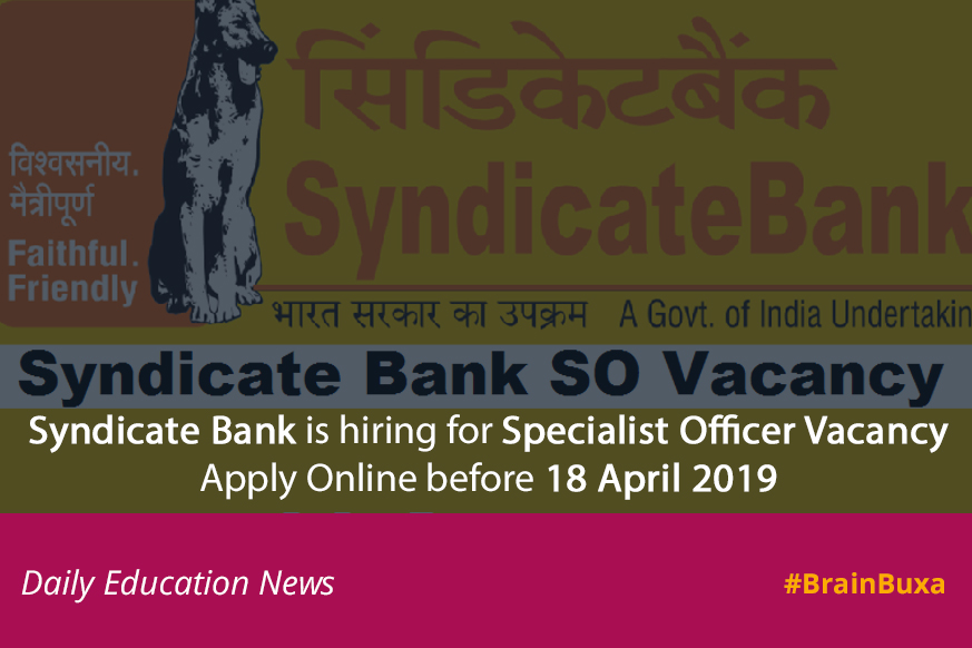 Syndicate Bank is hiring for Specialist Officer Vacancy Apply Online before 18 April 2019