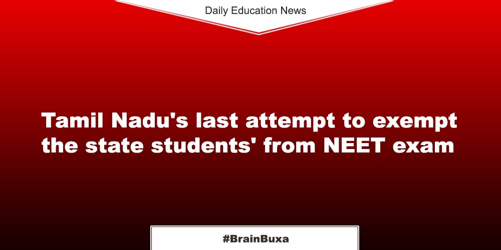 Tamil Nadu's last attempt to exempt the state students' from NEET exam