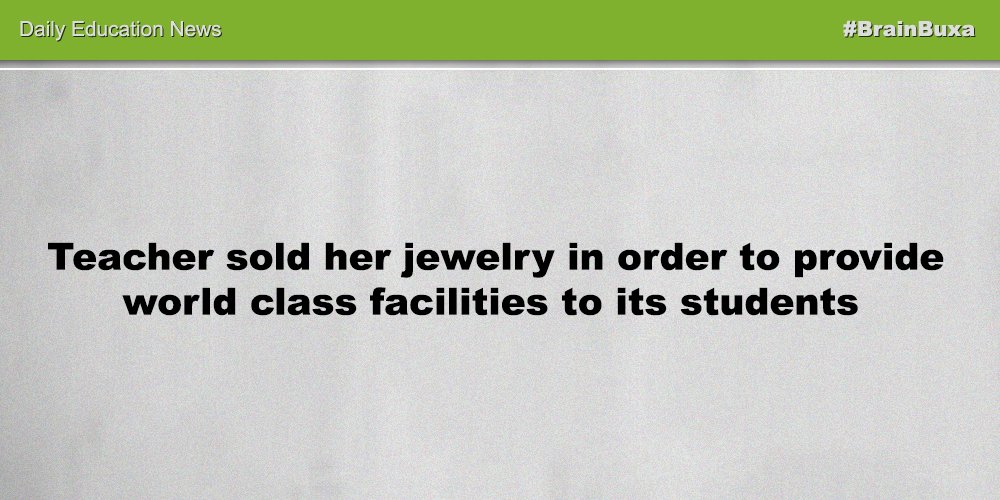 Teacher sold her jewelry in order to provide world class facilities to its students