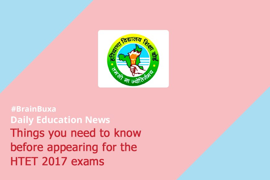 Things you need to know before appearing for the HTET 2017 exams