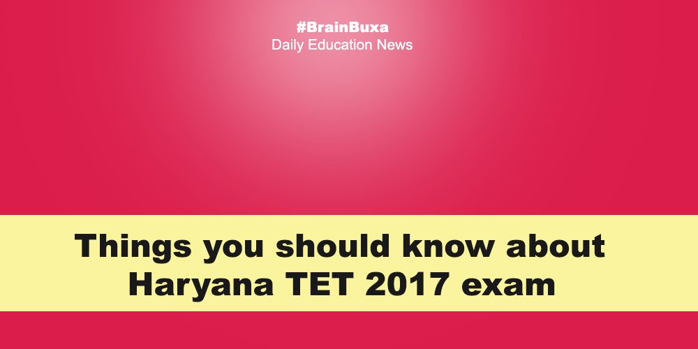 Things you should know about Haryana TET 2017 exam