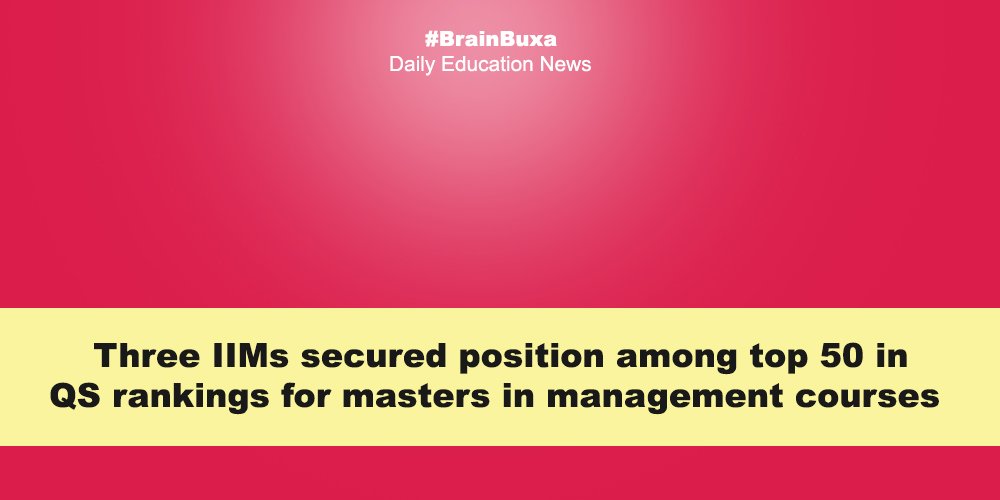 Three IIMs secured position among top 50 in QS rankings for masters in management courses