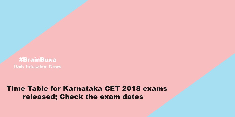 Time Table for Karnataka CET 2018 exams released; Check the exam dates