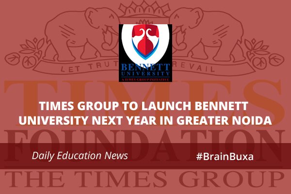 Times Group to launch Bennett University next year in Greater Noida