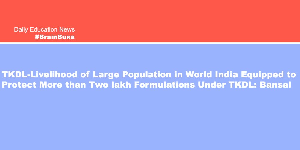 TKDL-Livelihood of Large Population in World  India Equipped to Protect More than Two lakh Formulations Under TKDL: Bansal