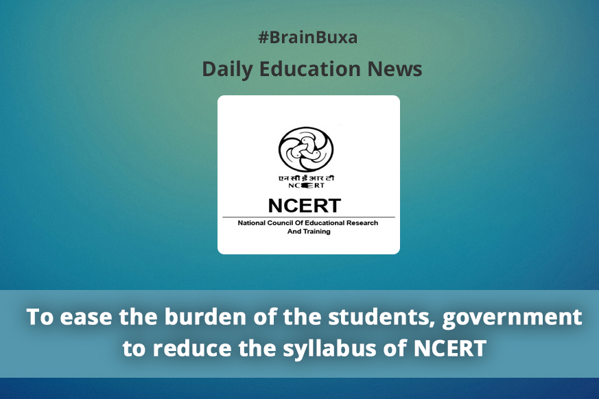 To ease the burden of the students, government to reduce the syllabus of NCERT