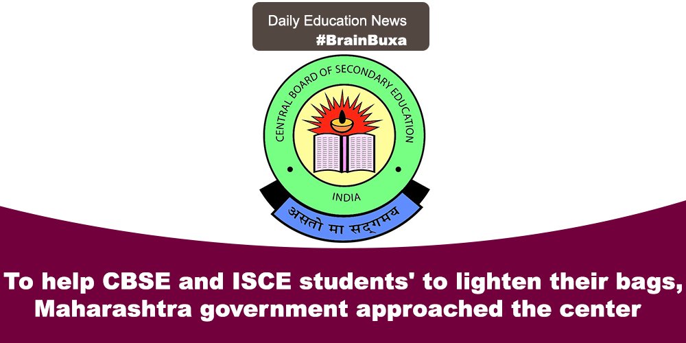 To help CBSE and ISCE students' to lighten their bags, Maharashtra government approached the center