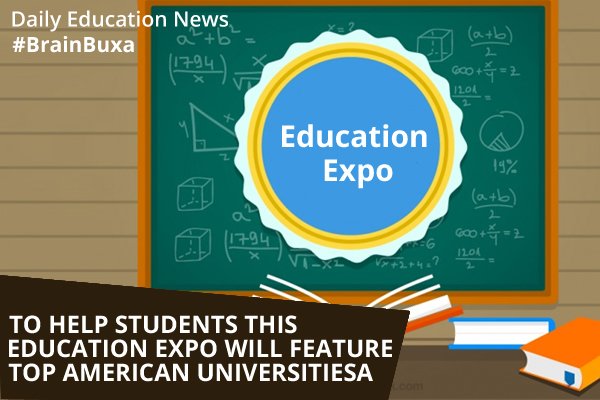 To help students this education expo will feature top American Universities